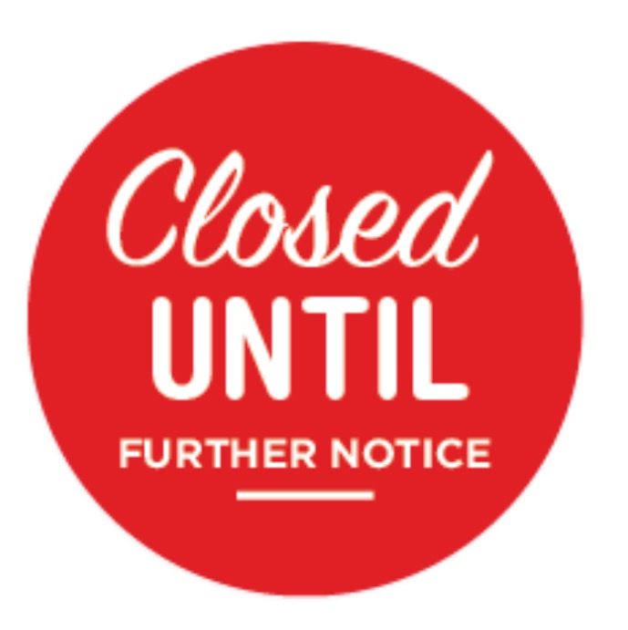 Closed Until Further Notice